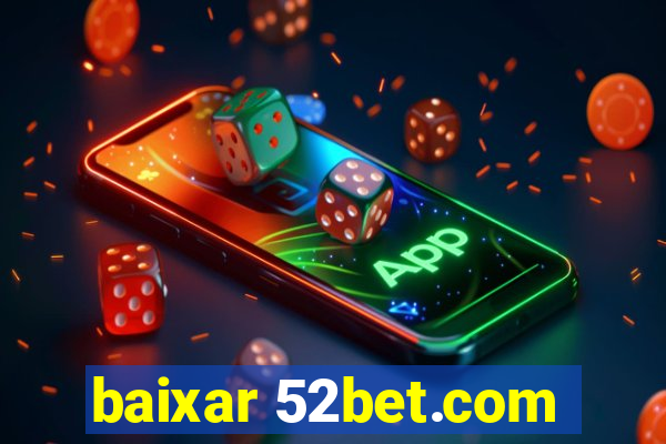 baixar 52bet.com